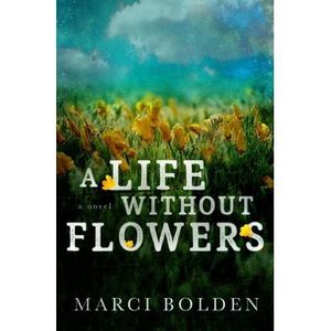 A Life Without Flowers -- Marci Bolden